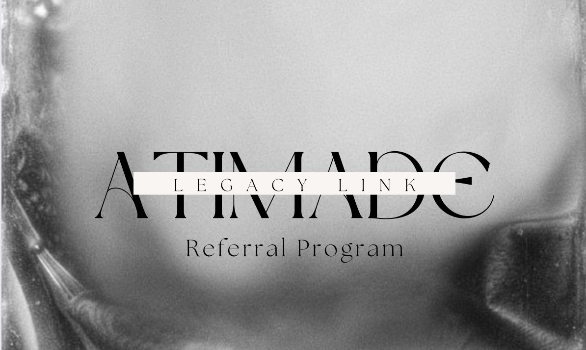 ATIMADE Legacy Link - Referral Program