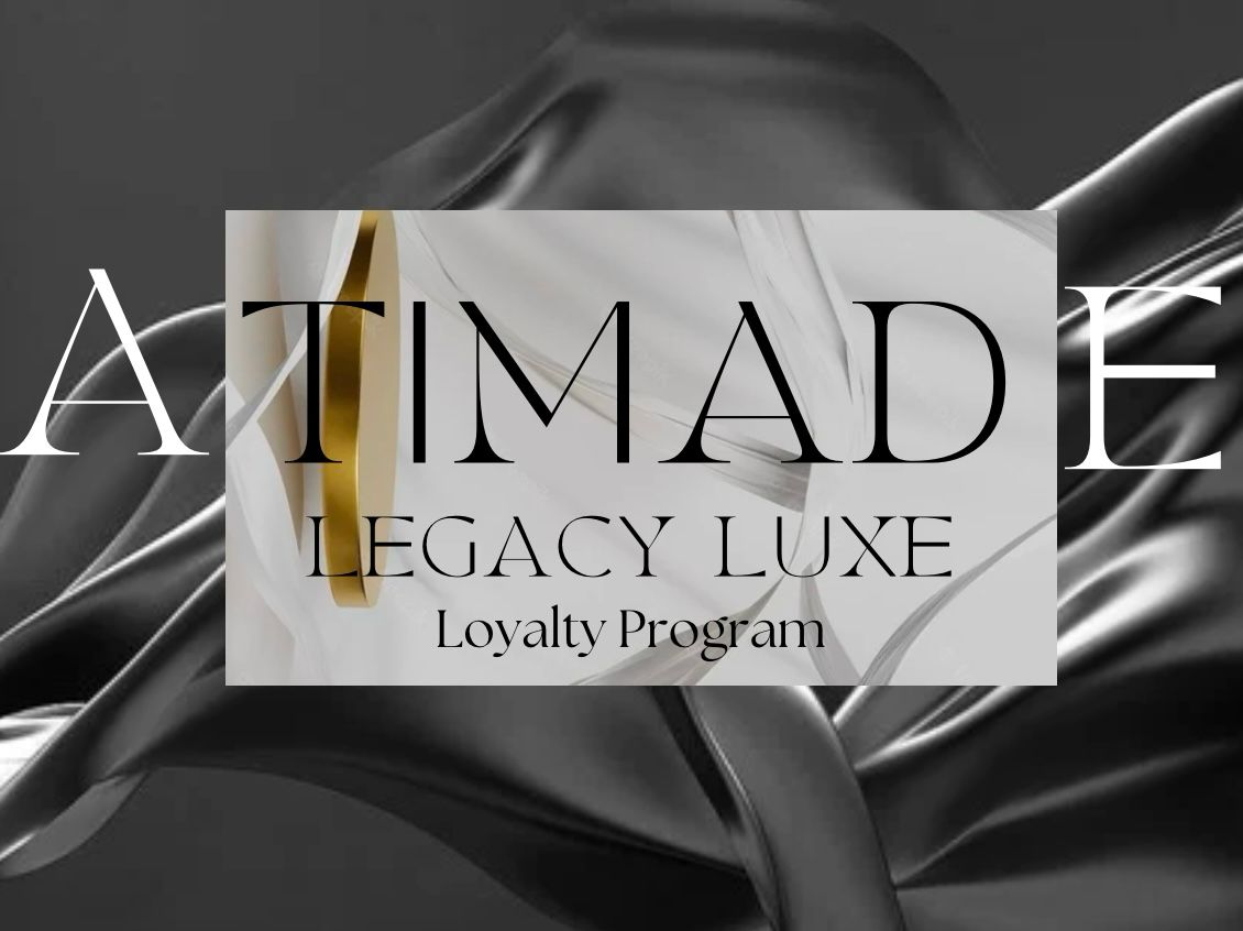 ATIMADE Legacy Luxe - Loyalty Program